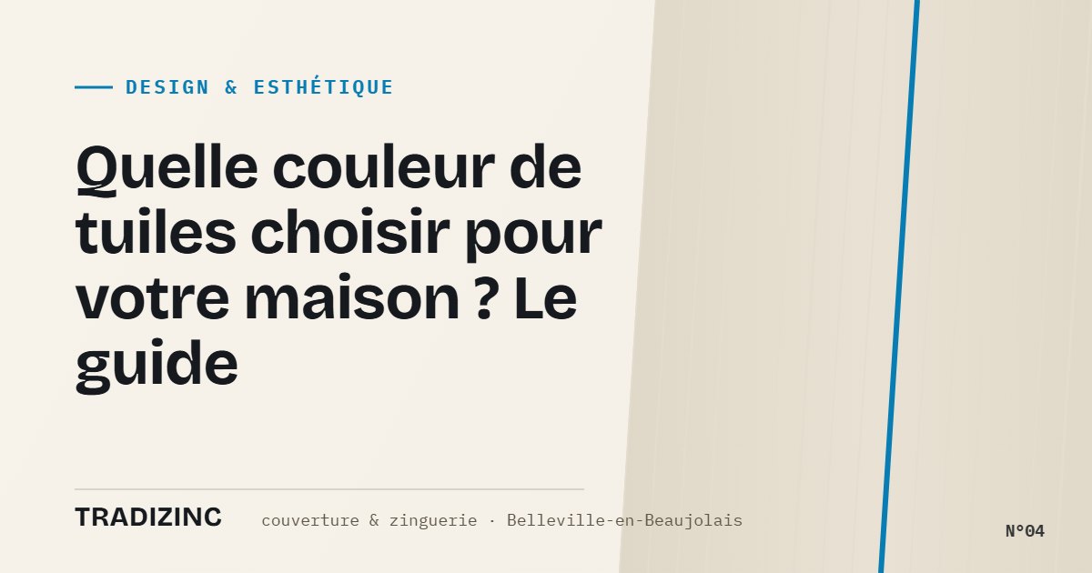 Quelle couleur de tuiles choisir pour votre maison ? Le guide — Tradizinc, couvreur zingueur à Belleville-en-Beaujolais
