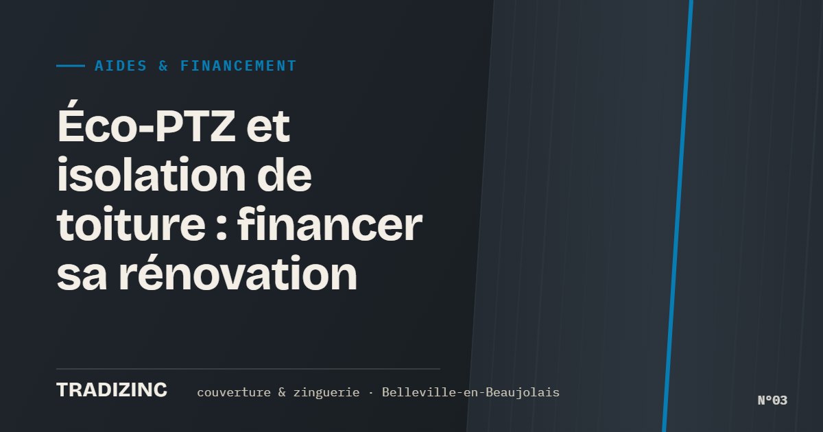 Éco-PTZ et isolation de toiture : financer sa rénovation — Tradizinc, couvreur zingueur à Belleville-en-Beaujolais