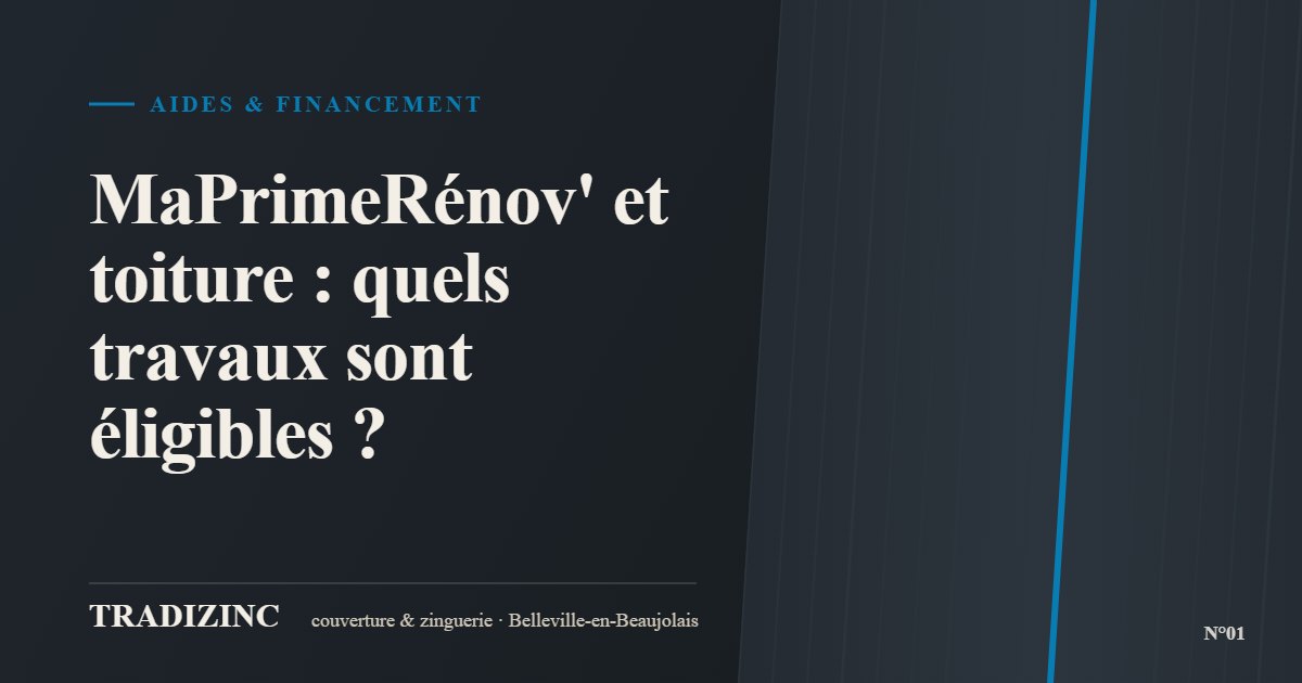MaPrimeRénov' et toiture : quels travaux sont éligibles ? — Tradizinc, couvreur zingueur à Belleville-en-Beaujolais