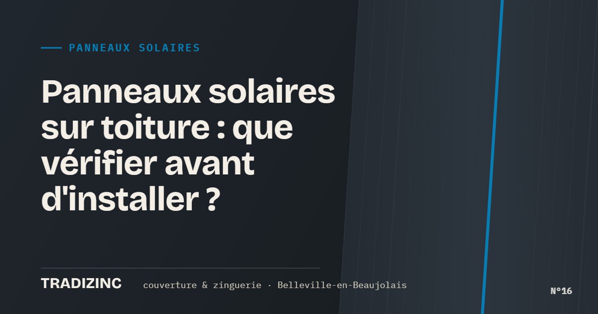 Panneaux solaires sur toiture : que vérifier avant d'installer ? — Tradizinc, couvreur zingueur à Belleville-en-Beaujolais