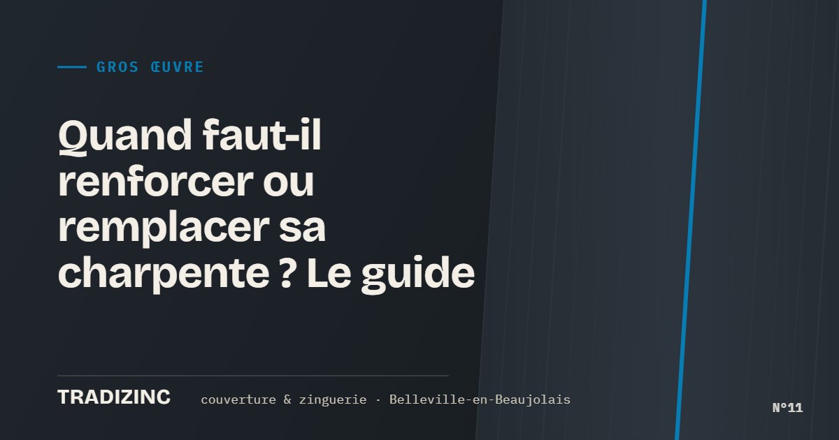 Quand faut-il renforcer ou remplacer sa charpente ? Le guide — Tradizinc, couvreur zingueur à Belleville-en-Beaujolais