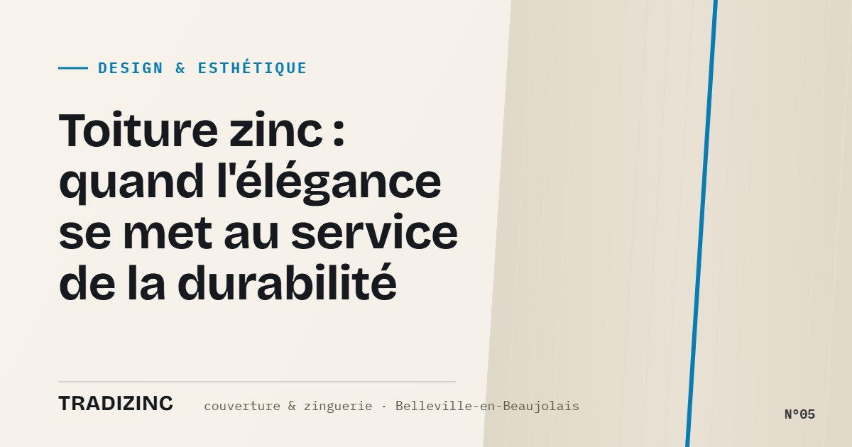 Toiture zinc : quand l'élégance se met au service de la durabilité — Tradizinc, couvreur zingueur à Belleville-en-Beaujolais