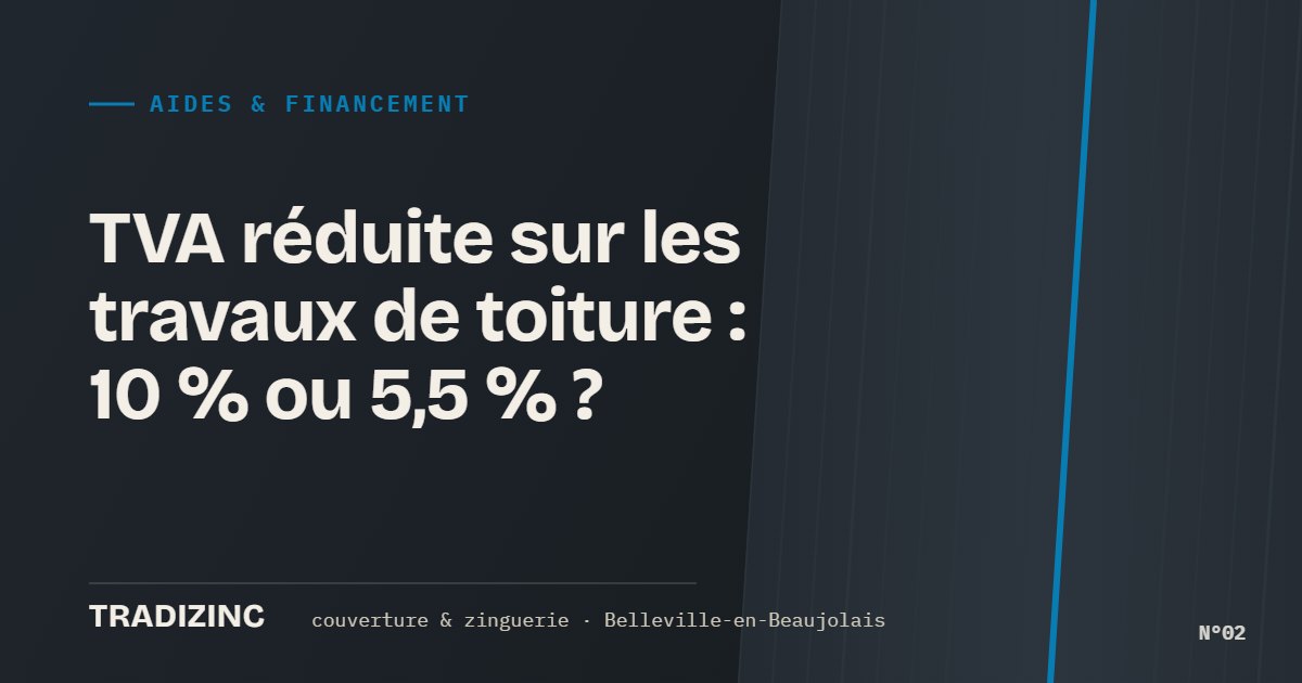 TVA réduite sur les travaux de toiture : 10 % ou 5,5 % ? — Tradizinc, couvreur zingueur à Belleville-en-Beaujolais